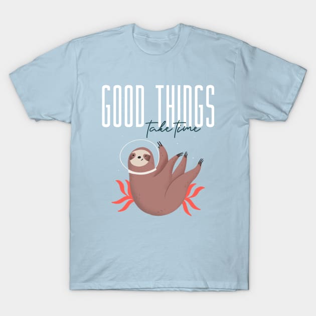 Good things take time Cute Sloth T-Shirt by Tip Top Tee's